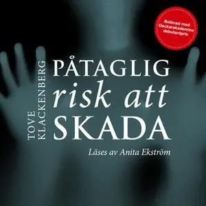 «Påtaglig risk att skada» by Tove Klackenberg