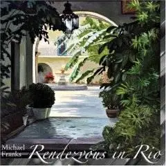 Michael Franks - «Rendez-Vous In Rio» (2006)