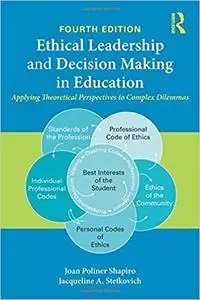 Ethical Leadership and Decision Making in Education Ed 4