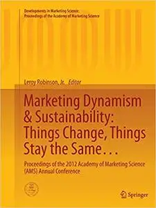 Marketing Dynamism & Sustainability Things Change, Things Stay the Same Marketing Dynamism & Sustainability Things Change, Things Stay the Same