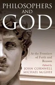 Philosophers and God: At the Frontiers of Faith and Reason