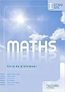 Mathématiques 1res STI2D/STL - Livre professeur