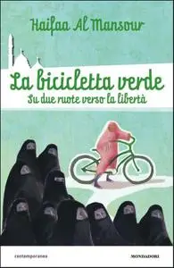 Haifaa Al-Mansour - La bicicletta verde. Su due ruote verso la libertà