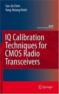 IQ Calibration Techniques for CMOS Radio Transceivers (Analog Circuits and Signal Processing) by Sao-Jie Chen (Repost)