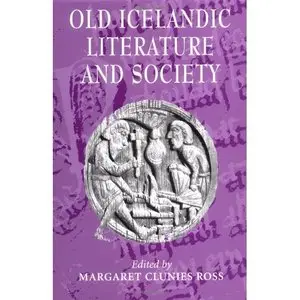Old Icelandic Literature and Society (Cambridge Studies in Medieval Literature) by Margaret Clunies Ross