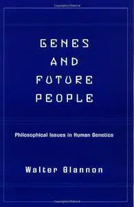 Genes and Future People: Philosophical Issues in Human Genetics