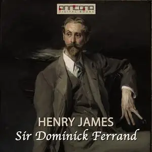 «Sir Dominick Ferrand» by Henry James