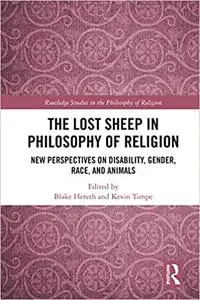The Lost Sheep in Philosophy of Religion: New Perspectives on Disability, Gender, Race, and Animals