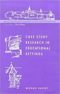 Case Study Research in Educational Settings (Doing Qualitative Research in Educational Settings)
