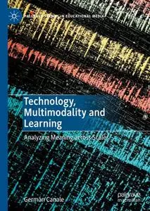 Technology, Multimodality and Learning Analyzing Meaning across Scales