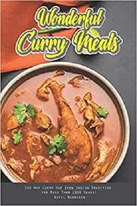 Wonderful Curry Meals: See Why Curry Has Been Indian Tradition for More Than 1000 Years!