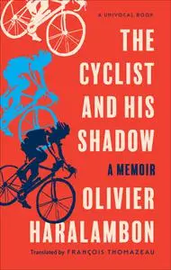The Cyclist and His Shadow: A Memoir (Univocal)