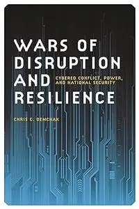 Wars of Disruption and Resilience: Cybered Conflict, Power, and National Security