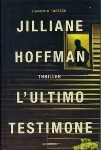 Jilliane Hoffman - L'Ultimo Testimone (Repost)