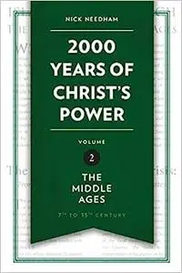 2,000 Years of Christ’s Power Vol. 2: The Middle Ages