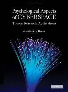 Psychological Aspects of Cyberspace: Theory, Research, Applications (Repost)