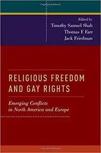 Religious Freedom and Gay Rights: Emerging Conflicts in the United States and Europe