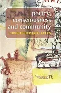 Poetry, consciousness and community (Consciousness Literature and the Arts)