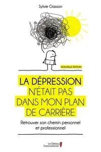 La dépression n’était pas dans mon plan de carrière - Sylvie Giasson