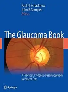 The Glaucoma Book: A Practical, Evidence-Based Approach to Patient Care