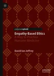 Empathy-Based Ethics: A Way to Practice Humane Medicine