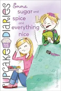Emma Sugar and Spice and Everything Nice (Cupcake Diaries, Book 15)