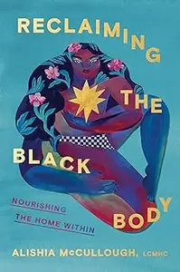 Reclaiming the Black Body: Nourishing the Home Within