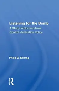 Listening For The Bomb: A Study In Nuclear Arms Control Verification Policy