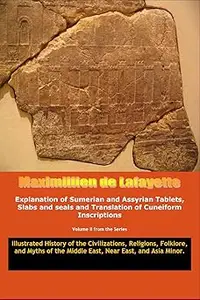 Vol.2. Explanation of Sumerian and Assyrian Tablets, Slabs and seals and Translation of Cuneiform Inscriptions.