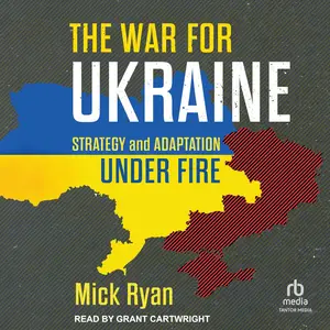 The War for Ukraine: Strategy and Adaptation Under Fire [Audiobook]