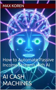 AI Cash Machines: How to Automate Passive Income Streams with AI
