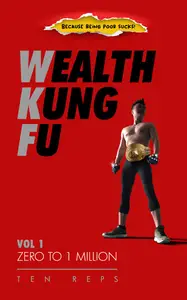 WEALTH KUNG FU: VOL 1 - ZERO TO 1 MILLION