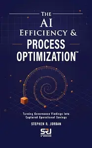 The AI Efficiency & Process Optimization™: Turning Governance Findings Into Captured Operational Savings
