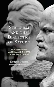 Stalinism and the Dialectics of Saturn: Anticommunism, Marxism, and the Fate of the Soviet Union