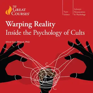 Warping Reality: Inside the Psychology of Cults [TTC Audio]