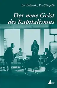 Der neue Geist des Kapitalismus. Aus dem Französischen von Michael Tillmann. Mit einem Vorwort von Franz Schultheis