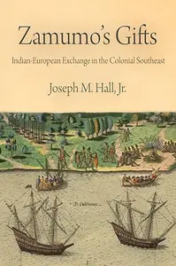 Zamumo's Gifts: Indian-European Exchange in the Colonial Southeast