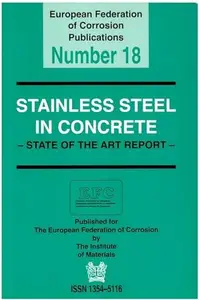 Stainless Steel in Concrete - A State of the Art Report - Prepared by the Working Party on Corrosion of Reinforcement in Concre