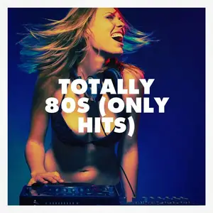 VA - Totally 80s (Only Hits) (2024) [Official Digital Download]