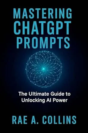 Mastering ChatGPT Prompts: The Ultimate Guide to Unlocking AI Power