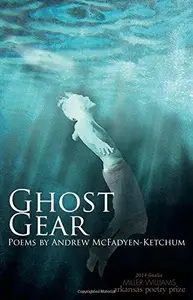 Ghost Gear : Poems