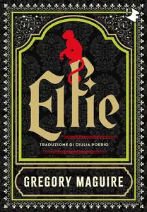 Elfie - Gregory Maguire