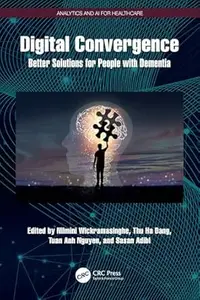 Digital Convergence: Better Solutions for People with Dementia