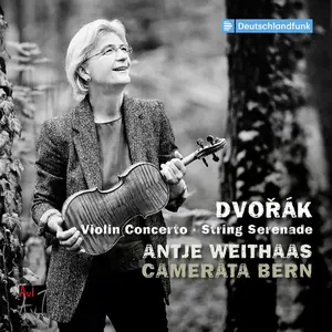 Antje Weithaas & Camerata Bern - Dvořák: Violin Concerto in A Minor; Serenade for Strings (2025)