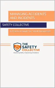 Managing Accidents and Incidents: A Practical Guide for Small Businesses