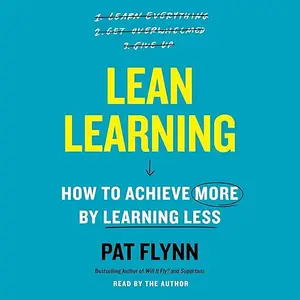 Lean Learning: How to Achieve More by Learning Less [Audiobook]