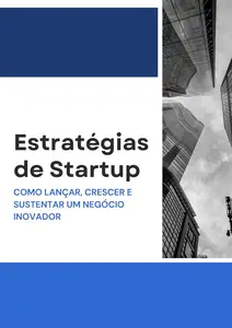 Estratégias de Startup: Como Lançar, Crescer e Sustentar um Negócio Inovador (Portuguese Edition)