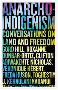 Anarcho-Indigenism: Conversations on Land and Freedom