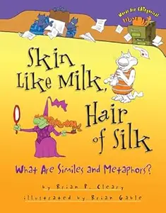 Skin Like Milk, Hair of Silk: What Are Similes and Metaphors?