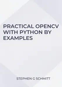 Practical OpenCV with Python by Examples